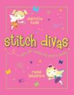 Stitch Divas : New Ways to Get Creative with Yarns and Threads - Book