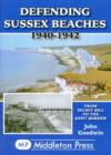 Defending Sussex Beaches : From Selsey Bill to the Kent Border - Book