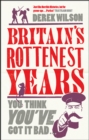 Britain's Really Rottenest Years: Why This Year Might Not be Such a Rotten One After All - Book