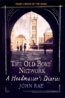 The Old Boys' Network : A Headmaster's Diaries 1972-1986 - Book