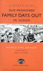 Old Fashioned Family Days Out in Sussex - Book