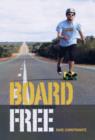 Boardfree : The Story of an Incredible Skateboard Journey across Australia - Book