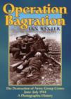 Operation Bagration : The Destruction of Army Group Centre June-July 1944, a Photographic History - Book
