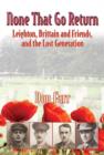 None That Go Return : Leighton, Brittain and Friends, and the Lost Generation 1914-18 - Book