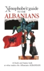 The Xenophobe's Guide to the Albanians - Book