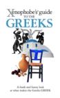 The Xenophobe's Guide to the Greeks - Book