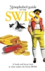 The Xenophobe's Guide to the Swiss - Book