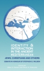 Identity and Interaction in the Ancient Mediterranean : Jews, Christians and Others - A Festschrift for Stephen G. Wilson - Book