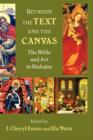 Between the Text and the Canvas : The Bible and Art in Dialogue - Book