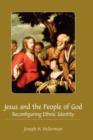 Jesus and the People of God : Reconfiguring Ethnic Identity - Book