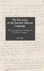 The Recovery of the Ancient Hebrew Language : The Lexicographical Writings of D. Winton Thomas - Book