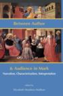 Between Author and Audience in Mark : Narration, Characterization, Interpretation - Book