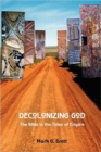 Decolonizing God : The Bible in the Tides of Empire - Book