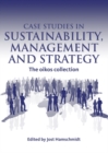Case Studies in Sustainability Management and Strategy : The oikos collection - Book