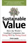 Sustainable Value : How the World's Leading Companies Are Doing Well by Doing Good - Book