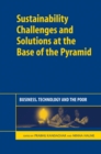 Sustainability Challenges and Solutions at the Base of the Pyramid : Business, Technology and the Poor - Book