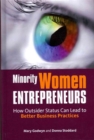 Minority Women Entrepreneurs : How Outsider Status Can Lead to Better Business Practices - Book