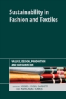 Sustainability in Fashion and Textiles : Values, Design, Production and Consumption - Book