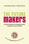 The Future Makers : A Journey to People who are Changing the World – and What We Can Learn from Them - Book