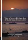 The Outer Hebrides : Sea Kayaking Around the Isles & St Kilda - Book