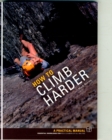 How to Climb Harder : A Practical Manual, Essential Knowledge for Rock Climbers of All Abilities - Book