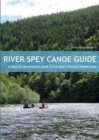 River Spey Canoe Guide : A Canoeist and Kayaker's Guide to Scotland's Premier Touring River - Book