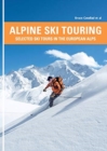 Alpine Ski Touring : Selected Ski Tours in the European Alps - Book