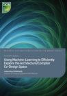 Using Machine-Learning to Efficiently Explore the Architecture/Compiler Co-Design Space - Book