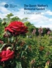 The Queen Mother's Memorial Garden : A Souvenir Guide - Book