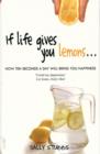 If Life Gives You Lemons : How 10 Seconds a Day Will Bring You Happiness - Book