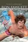Ron Fawcett - Rock Athlete : The Story of a Climbing Legend - Book