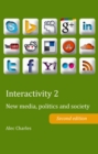 Interactivity 2 : New media, politics and society- Second edition - Book