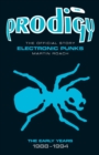The Prodigy: The Official Story - Electronic Punks - Book