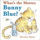 What's the Matter, Bunny Blue? - Book
