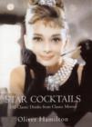 Star Cocktails : Classic Drinks from Classic Movies - Book