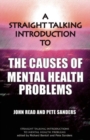A Straight Talking Introduction to the Causes of Mental Health Problems - Book
