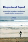 Diagnosis and Beyond : Counselling Psychology Contributions to Understanding Human Distress - Book