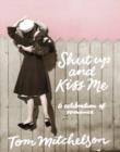 Shut Up and Kiss Me : A Celebration of Romance - Book
