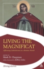 Living the Magnificat : Affirming Catholicism in a Broken World - Book