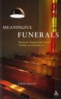 Meaningful Funerals : Meeting the Theological and Pastoral Challenge in a Postmodern Era - Book