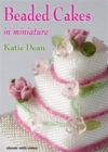 Beaded Cakes : In Miniature - Book