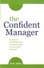 The Confident Manager : Lessons in Confidence and Communication for Successful Managers - Book