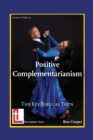 Positive Complementarianism : The Key Biblical Texts - Book