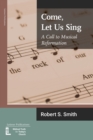 Come, Let Us Sing : A Call to Musical Reformation - Book