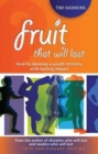 Fruit that will last : How to develop a youth ministry with lasting impact - Book