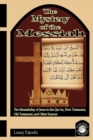 The Mystery of the Messiah : The Messiahship of Jesus in the Qur'an, New Testament, Old Testament, and Other Sources - Book