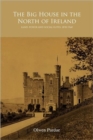 The Big House in the North of Ireland : Land, Power and Social Elites, 1878-1960 - Book