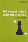The Wisest Things Ever Said About Chess : With over 250 annotated positions - Book