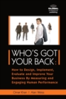 Who's Got Your Back : How to Design, Implement, Evaluate and Improve Your Business by Measurin - Book