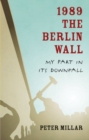 1989 the Berlin Wall : My Part in Its Downfall - Book